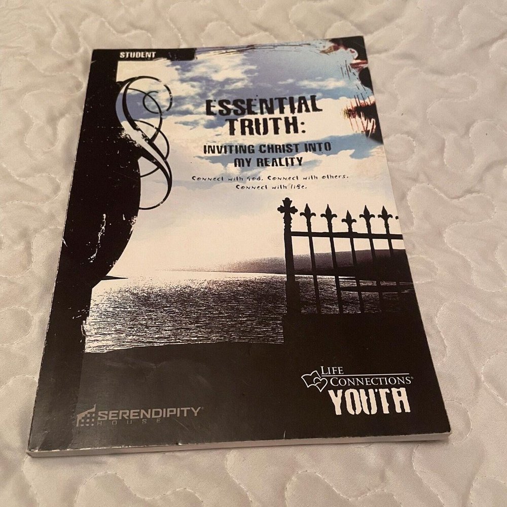 Life Connections YOUTH: Essential Truth Student: Inviting Christ into My Reality